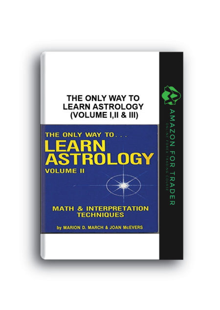 Marion D.March & Joan McEvers – The Only Way To Learn Astrology (Volume I,II & III)
