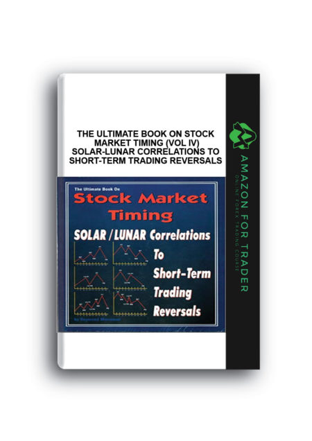 The Ultimate Book on Stock Market Timing (VOL IV) – Solar-Lunar Correlations to Short-Term Trading Reversals