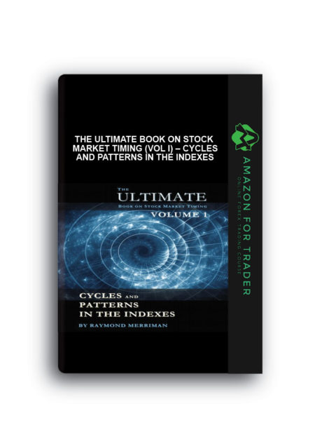 Raymond Merriman – The Ultimate Book on Stock Market Timing (VOL I) – Cycles and Patterns in the Indexes