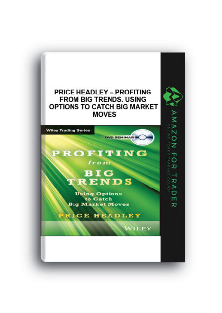 Price Headley – Profiting from Big Trends. Using Options to Catch Big Market Moves