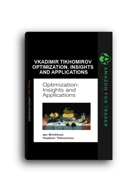 Jan Brinkhuis, Vkadimir Tikhomirov – Optimization. Insights and Applications
