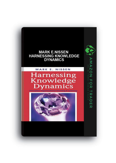 Mark E.Nissen – Harnessing Knowledge Dynamics