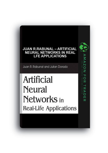 Juan R.Rabunal – Artificial Neural Networks in Real Lfe Applications