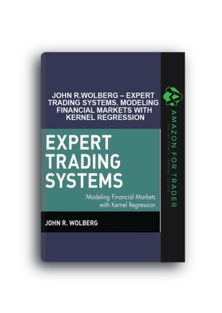 John R.Wolberg – Expert Trading Systems. Modeling Financial Markets with Kernel Regression