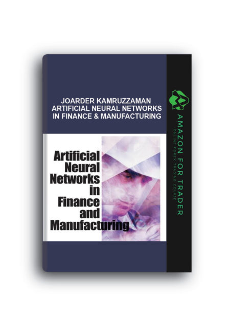 Joarder Kamruzzaman – Artificial Neural Networks in Finance & Manufacturing