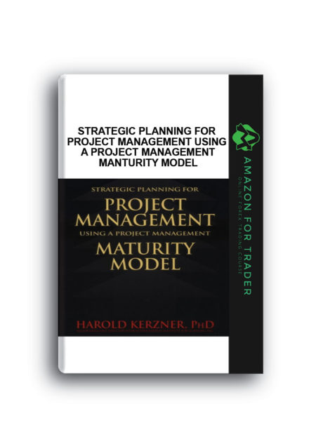 Harold Kerzner – Strategic Planning for Project Management Using a Project Management Manturity Model