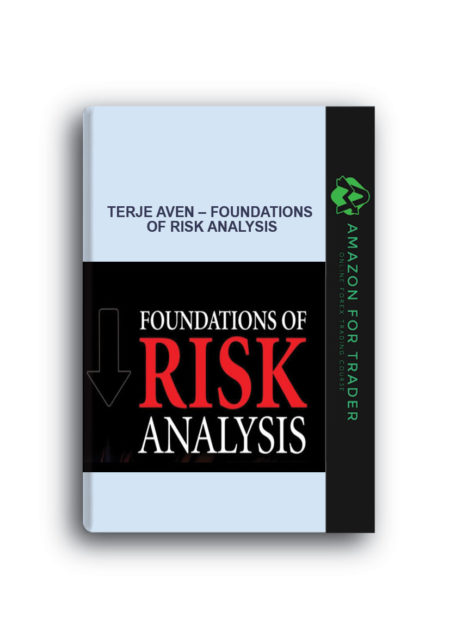 Terje Aven – Foundations of Risk Analysis