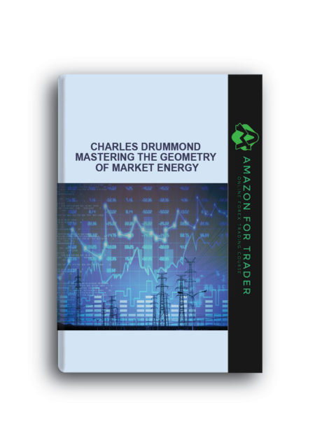 Charles Drummond – Mastering the Geometry of Market Energy