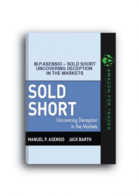 M.P.Asensio – Sold Short. Uncovering Deception in the Markets