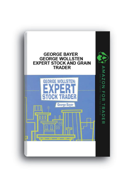 George Bayer – George Wollsten – Expert Stock and Grain Trader