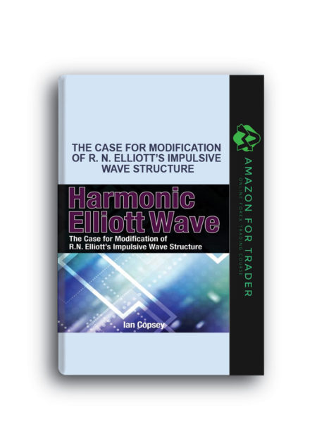 Harmonic Elliott Wave – The Case for Modification of R. N. Elliott’s Impulsive Wave Structure