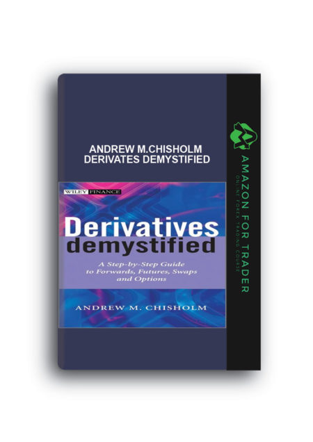 Andrew M.Chisholm – Derivates Demystified