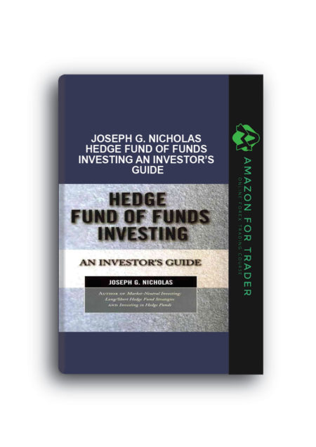Joseph G. Nicholas – Hedge Fund of Funds Investing An Investor’s Guide