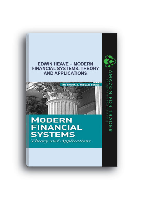 Edwin Heave – Modern Financial Systems. Theory and Applications