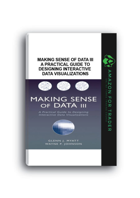 Glenn J.Myatt, Wayne P.Johnson – Making Sense of Data III – A Practical Guide to Designing Interactive Data Visualizations