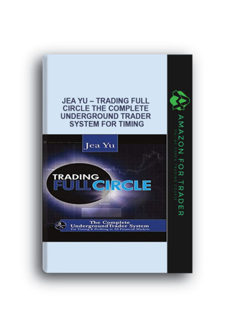 Jea Yu – Trading Full Circle the Complete Underground Trader System for Timing