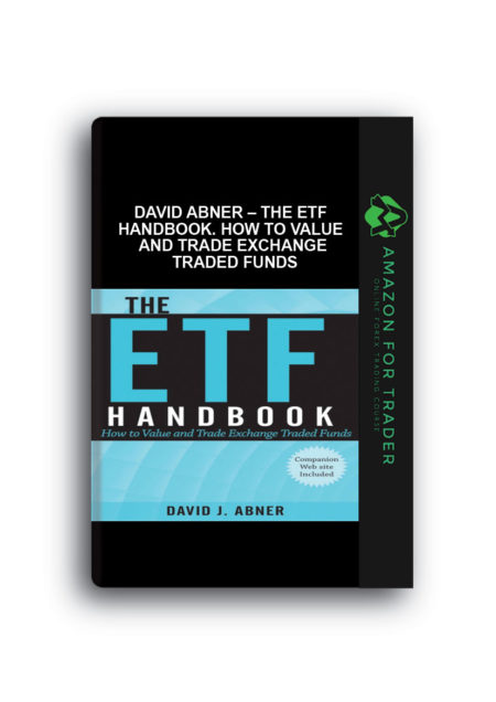 David Abner – The ETF Handbook. How to Value and Trade Exchange Traded Funds
