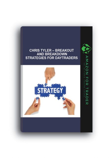 Chris Tyler – Breakout And Breakdown Strategies For Daytraders