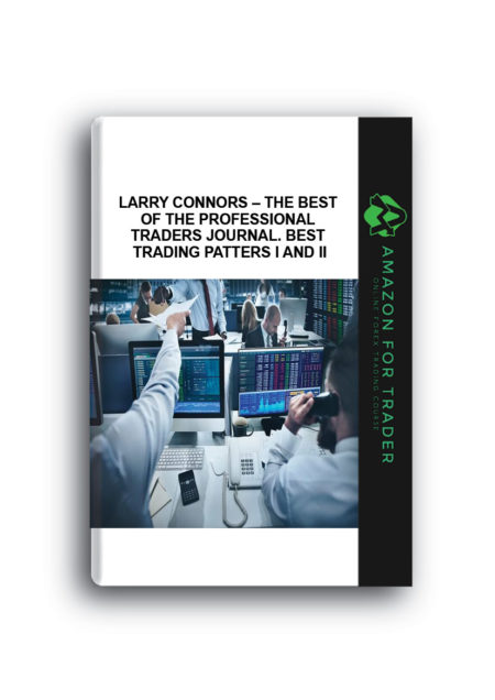 Larry Connors – The Best of the Professional Traders Journal. Best Trading Patters I and II