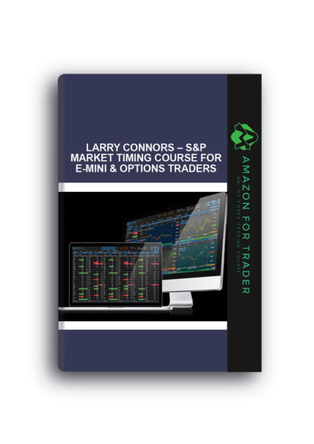 Larry Connors – S&P Market Timing Course For E-mini & Options Traders