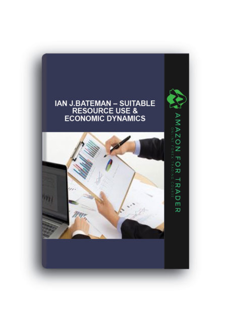 Ian J.Bateman – Suitable Resource Use & Economic Dynamics