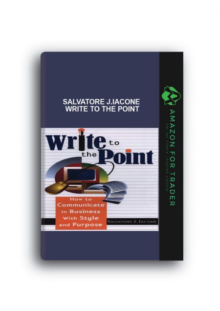 Salvatore J.Iacone – Write To The Point – How to Communicate in Business With Style and Purpose