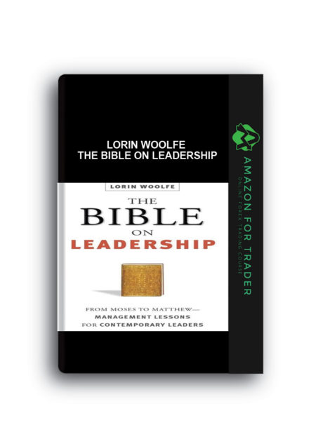 Lorin Woolfe – The Bible On Leadership