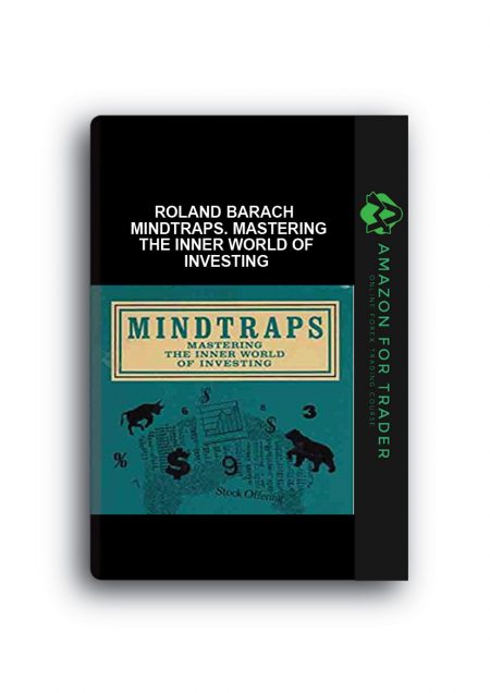 Roland Barach – Mindtraps. Mastering the Inner World of Investing