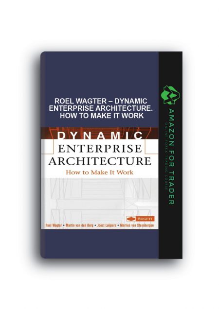 Roel Wagter – Dynamic Enterprise Architecture. How to Make It Work