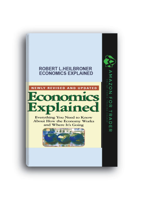 Robert L.Heilbroner – Economics Explained