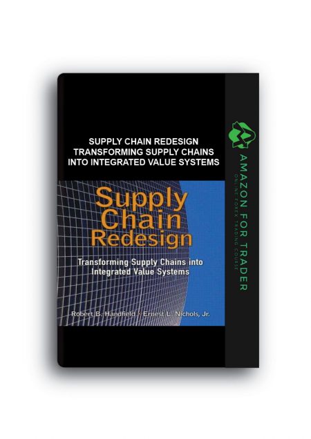 Robert B.Handfield, Ernest L.Nichols – Supply Chain Redesign Transforming Supply Chains into Integrated Value Systems