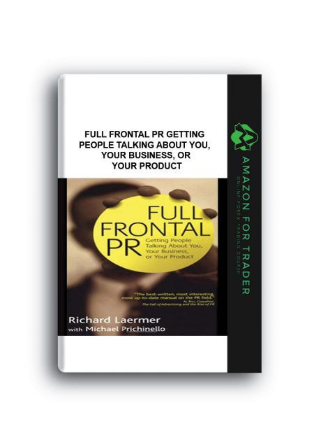 Full Frontal PR Getting People Talking About You, Your Business, or Your Product