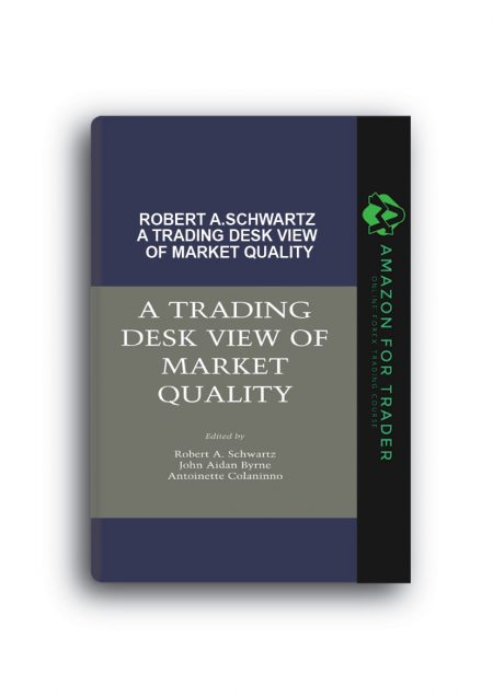 Robert A.Schwartz – A Trading Desk View of Market Quality