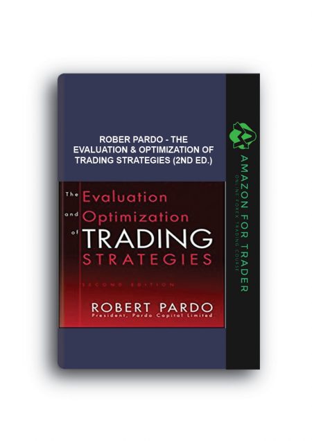 Rober Pardo - The Evaluation & Optimization of Trading Strategies (2nd Ed.)
