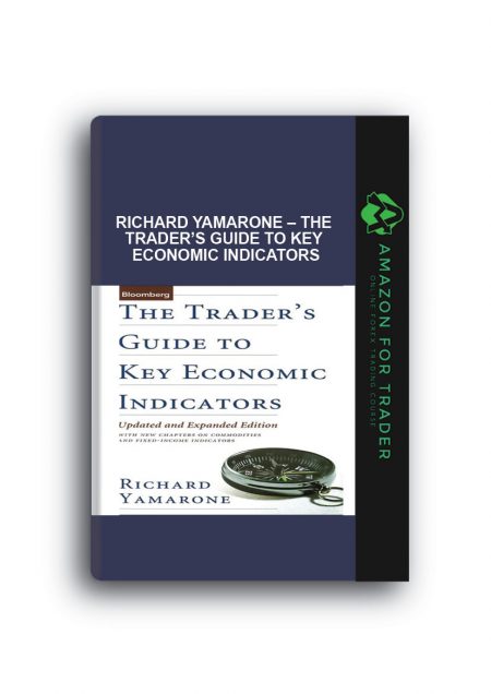 Richard Yamarone – The Trader’s Guide to Key Economic Indicators