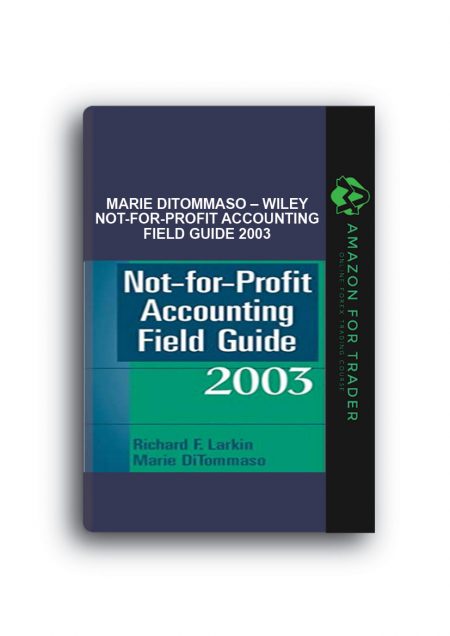 Richard F.Larkin, Marie DiTommaso – Wiley Not-For-Profit Accounting Field Guide 2003