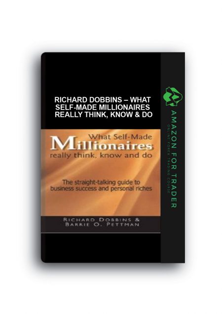 Richard Dobbins – What Self-Made Millionaires Really Think, Know & Do