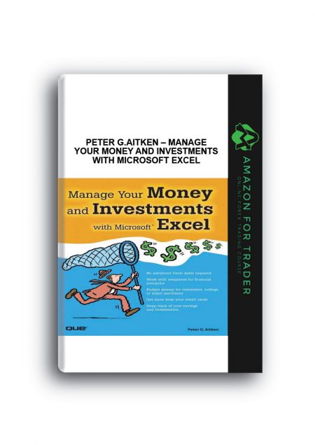 Peter G.Aitken – Manage Your Money and Investments with Microsoft Excel