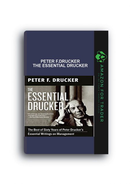 Peter F.Drucker – The Essential Drucker