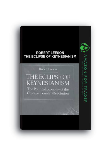 Robert Leeson – The Eclipse of Keynesianism