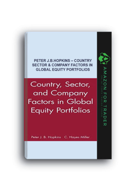 Peter J.B.Hopkins – Country, Sector & Company Factors in Global Equity Portfolios
