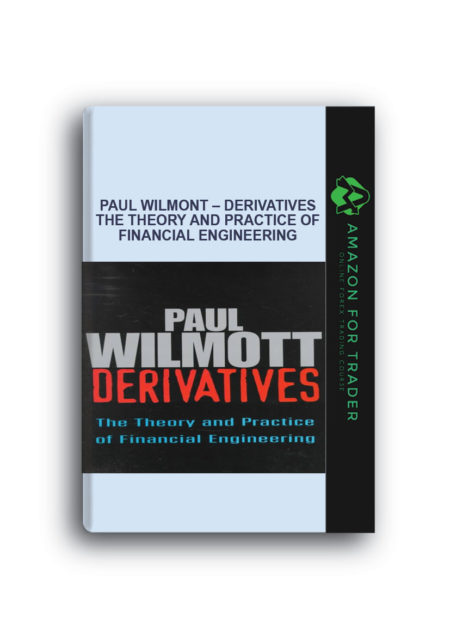Paul Wilmont – Derivatives The Theory and Practice of Financial Engineering