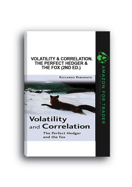 Riccardo Rebonato – Volatility & Correlation. The Perfect Hedger & the Fox (2nd Ed.)