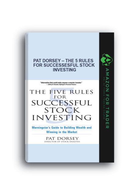 Pat Dorsey – The 5 Rules for Successesful Stock Investing