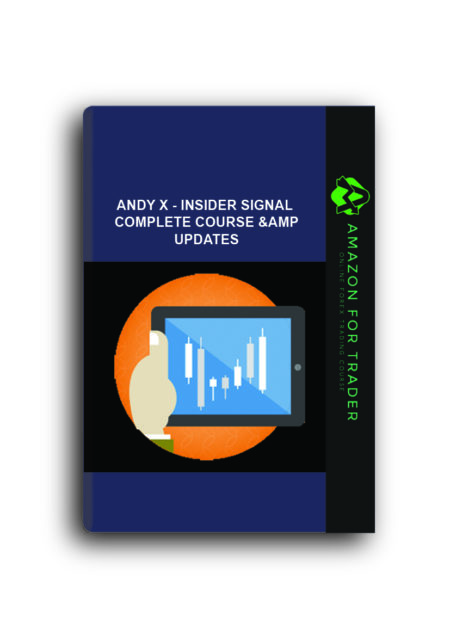 Andy X - Insider Signal Complete Course & Updates
