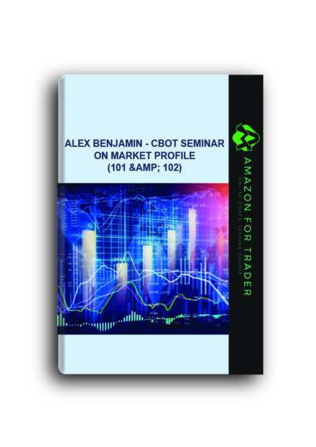 Alex Benjamin - CBOT Seminar on Market Profile (101 & 102)