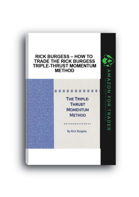 Rick Burgess – How To Trade The Rick Burgess Triple-Thrust Momentum Method