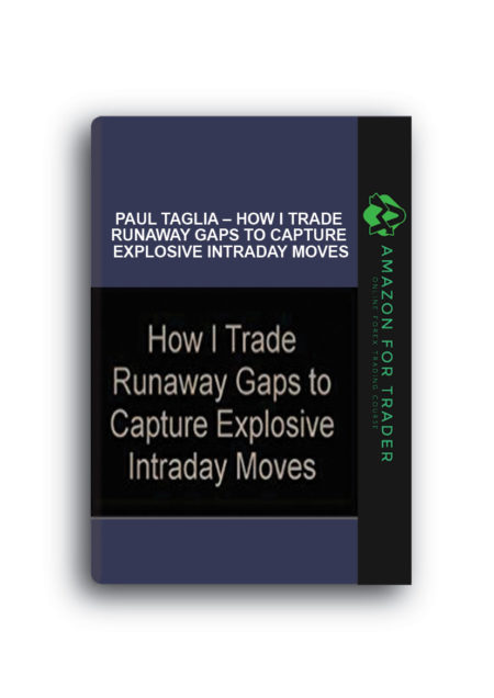 Paul Taglia – How I Trade Runaway Gaps To Capture Explosive Intraday Moves