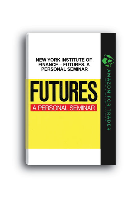 New York Institute of Finance – Futures. A Personal Seminar