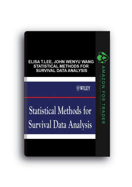 Elisa T.Lee, John Wenyu Wang – Statistical Methods for Survival Data Analysis